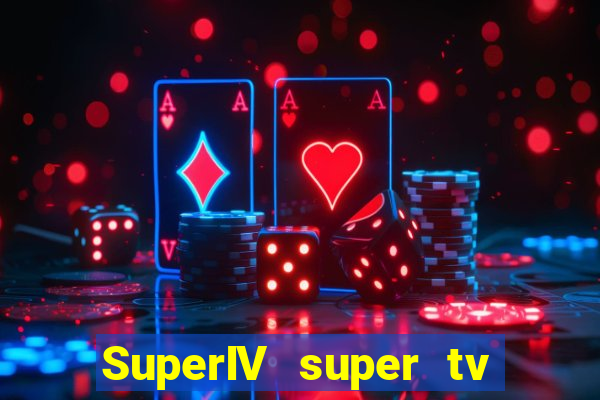 SuperIV super tv ao vivo super tv ao vivo -